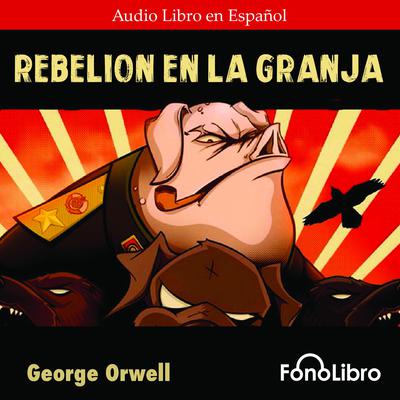 Rebelión en la Granja by George Orwell audiobook