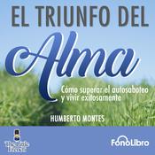 El Triunfo del Alma by  Humberto Montes audiobook