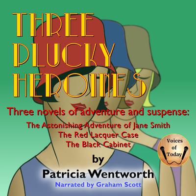 Three Plucky Heroines by Patricia Wentworth audiobook