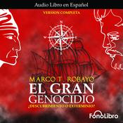 El Gran Genocidio by  Marco T. Robayo audiobook