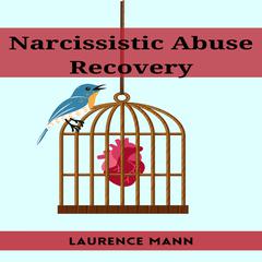 NARCISSISTIC ABUSE RECOVERY by Laurence Mann audiobook