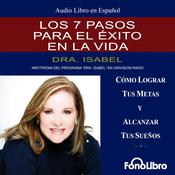 Los 7 pasos para el éxito en la vida by  Dr. Isabel Gomez-Bassols audiobook