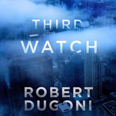 Third Watch by Robert Dugoni audiobook