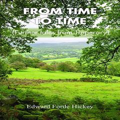 From Time to Time: Further Tales from Tipperary by Edward Forde Hickey audiobook