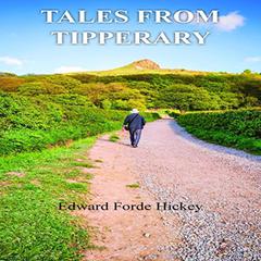Tales from Tipperary by Edward Forde Hickey audiobook