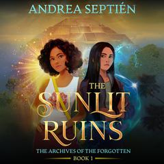 The Sunlit Ruins by Andrea Septién audiobook