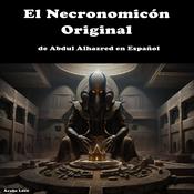 El Necronomicón Original de Abdul Alhazred en Español by  Árabe Loco audiobook