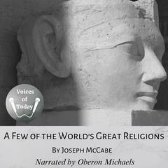 A Few of the World’s Great Religions by Joseph McCabe audiobook