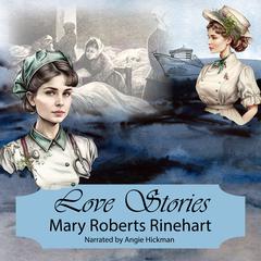 Love Stories by Mary Roberts Rinehart audiobook