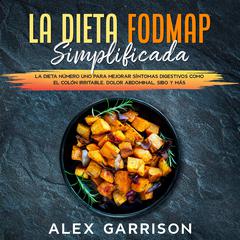 La Dieta FODMAP Simplificada en Español by Alex Garrison audiobook