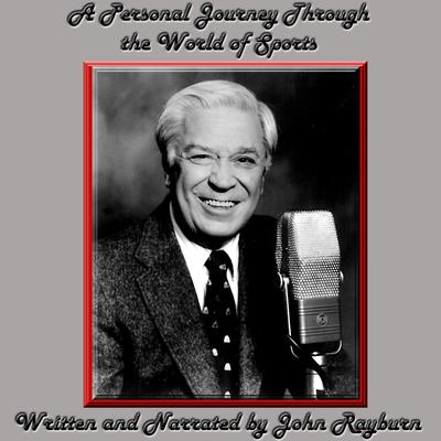 A Personal Journey through the World of Sports by John Rayburn audiobook
