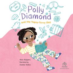 Polly Diamond and the Topsy-Turvy Day by Alice Kuipers audiobook