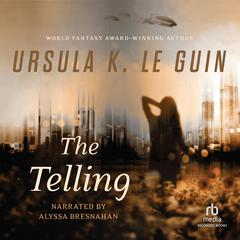 The Telling by Ursula K. Le Guin audiobook