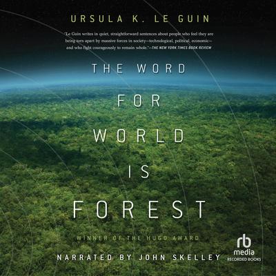 The Word for World Is Forest by Ursula K. Le Guin audiobook