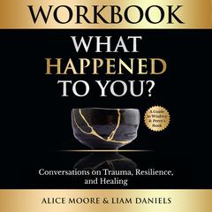 Workbook: What Happened to You? by Liam Daniels audiobook