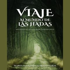 Viaje al Mundo de las Hadas by Maria Florinda Loreto Yoris audiobook