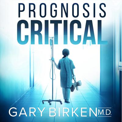 Prognosis Critical by Gary Birken audiobook