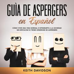 Guía de Aspergers en Español by Keith Davidson audiobook