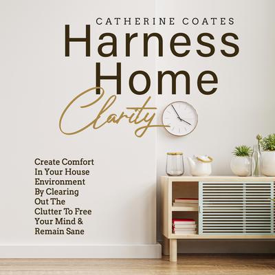 Harness Home Clarity by Catherine Coates audiobook