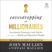 Eavesdropping on Millionaires by  John Mauldin audiobook