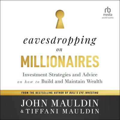 Eavesdropping on Millionaires by John Mauldin audiobook