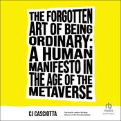 The Forgotten Art of Being Ordinary by  CJ Casciotta audiobook