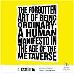 The Forgotten Art of Being Ordinary by CJ Casciotta audiobook