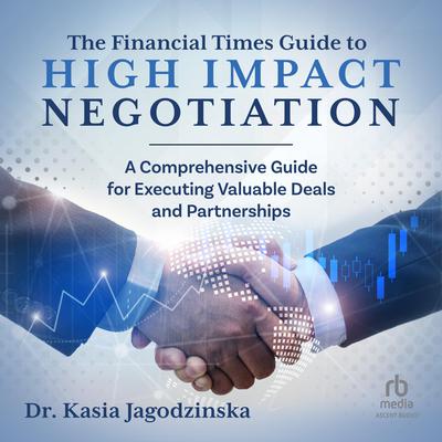 The Financial Times Guide to High Impact Negotiation by Kasia Jagodzinska audiobook