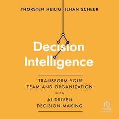 Decision Intelligence by Thorsten Heilig audiobook