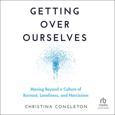 Getting Over Ourselves by Christina Congleton audiobook