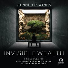 Invisible Wealth by Jennifer Wines audiobook