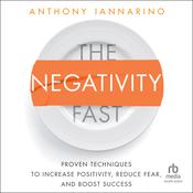 The Negativity Fast by  Anthony Iannarino audiobook