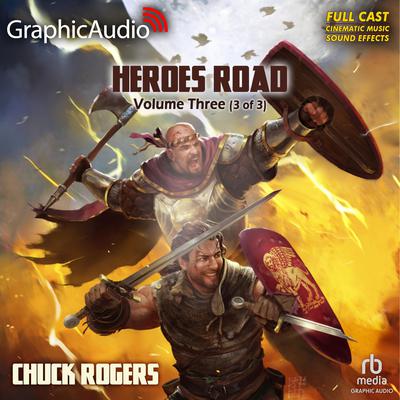 Heroes Road: Volume Three (3 of 3) [Dramatized Adaptation] by Chuck Rogers audiobook