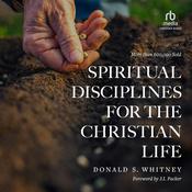Spiritual Disciplines for the Christian Life by  Donald S. Whitney audiobook