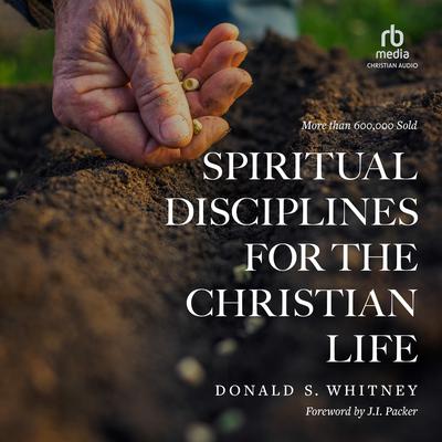 Spiritual Disciplines for the Christian Life by Donald S. Whitney audiobook