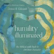 Humility Illuminated by  Dennis R. Edwards audiobook