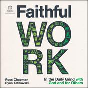 Faithful Work by  Ryan Tafilowski audiobook