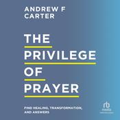 The Privilege of Prayer by  Andrew F. Carter audiobook