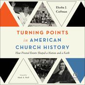 Turning Points in American Church History by  Elesha J. Coffman audiobook