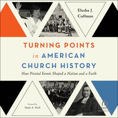 Turning Points in American Church History by Elesha J. Coffman audiobook