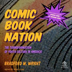 Comic Book Nation by Bradford W. Wright audiobook