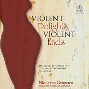 Violent Delights, Violent Ends by  Nicole von Germeten audiobook