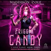 Friggin' Candy by  Maddison Cole audiobook