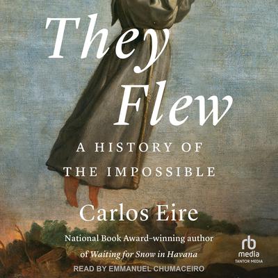 They Flew by Carlos M. N. Eire audiobook