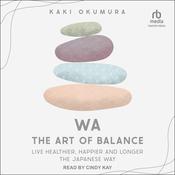 Wa - The Art of Balance by  Kaki Okumura audiobook