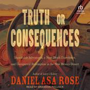 Truth or Consequences by  Daniel Asa Rose audiobook