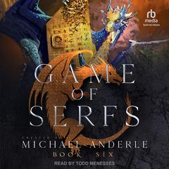 Game of Serfs: Book Six by Michael Anderle audiobook
