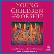 Young Children and Worship by  Jerome W. Berryman audiobook