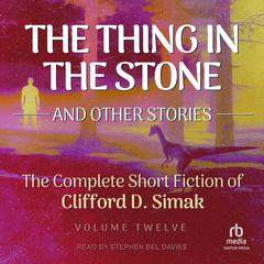 The Thing in the Stone by Clifford D. Simak audiobook