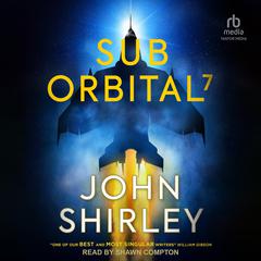 SubOrbital 7 by John Shirley audiobook